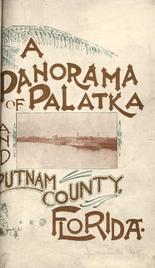 A Panorama of Palatka and Putnam County, Florida - 1895